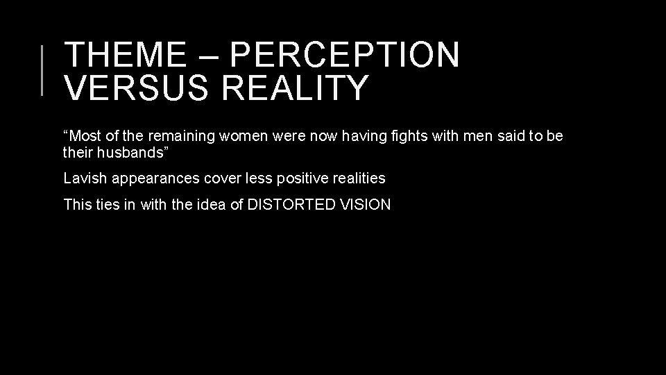 THEME – PERCEPTION VERSUS REALITY “Most of the remaining women were now having fights