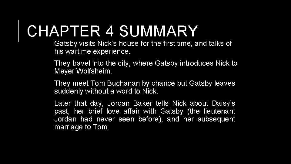 CHAPTER 4 SUMMARY Gatsby visits Nick’s house for the first time, and talks of