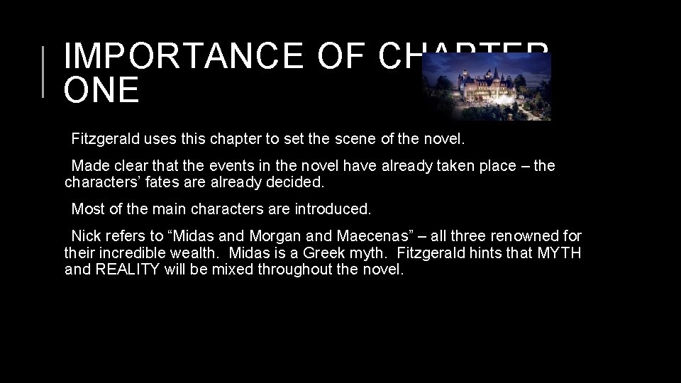 IMPORTANCE OF CHAPTER ONE Fitzgerald uses this chapter to set the scene of the