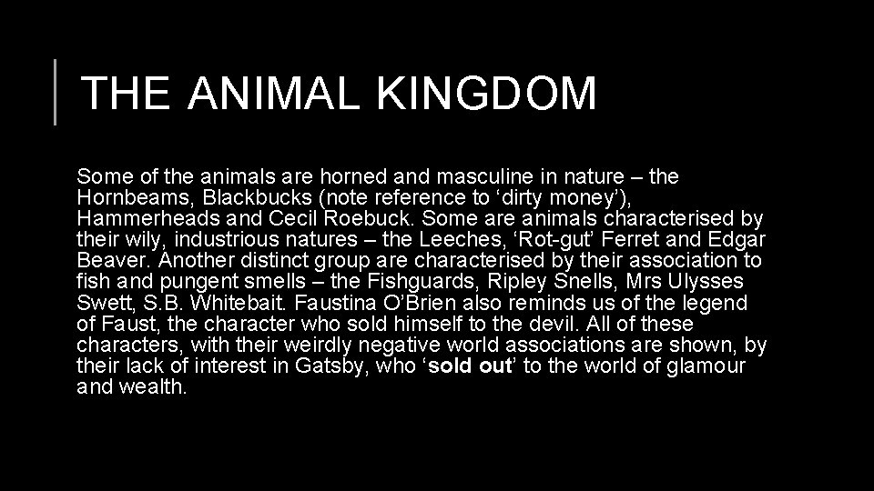 THE ANIMAL KINGDOM Some of the animals are horned and masculine in nature –
