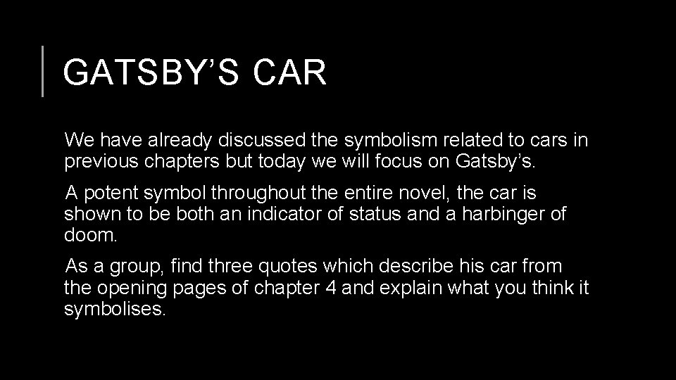 GATSBY’S CAR We have already discussed the symbolism related to cars in previous chapters