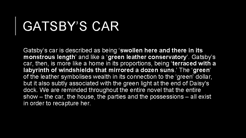 GATSBY’S CAR Gatsby’s car is described as being ‘swollen here and there in its