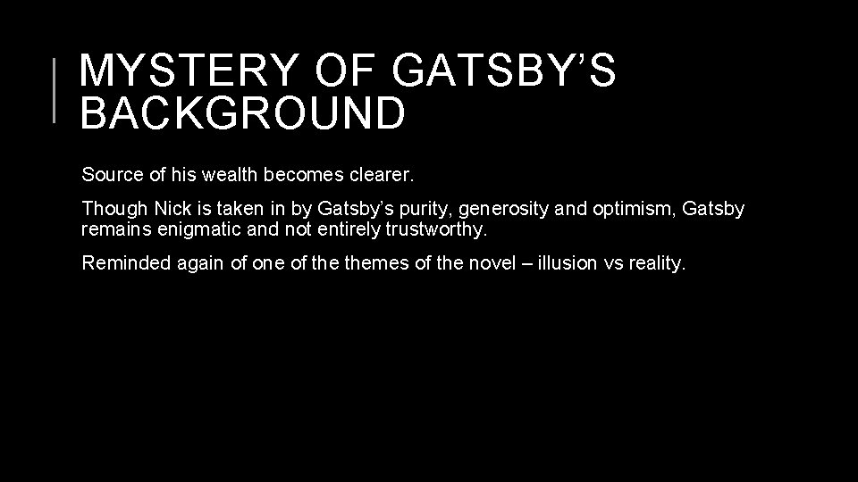 MYSTERY OF GATSBY’S BACKGROUND Source of his wealth becomes clearer. Though Nick is taken