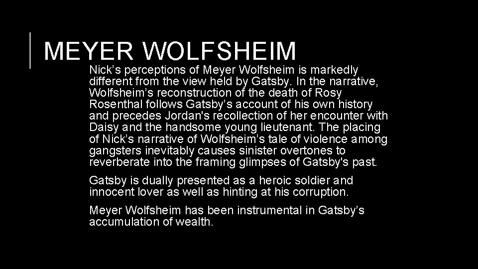 MEYER WOLFSHEIM Nick’s perceptions of Meyer Wolfsheim is markedly different from the view held
