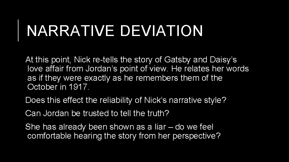 NARRATIVE DEVIATION At this point, Nick re-tells the story of Gatsby and Daisy’s love