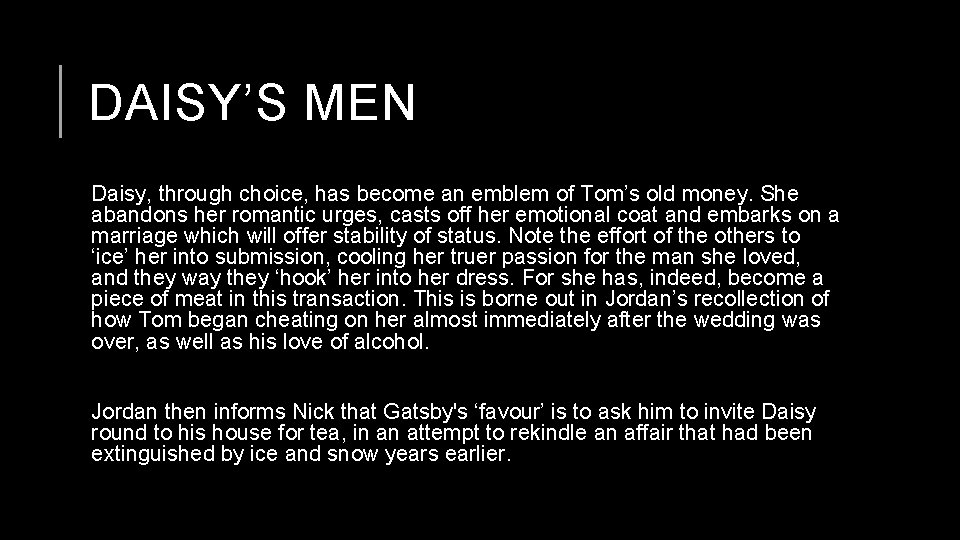 DAISY’S MEN Daisy, through choice, has become an emblem of Tom’s old money. She
