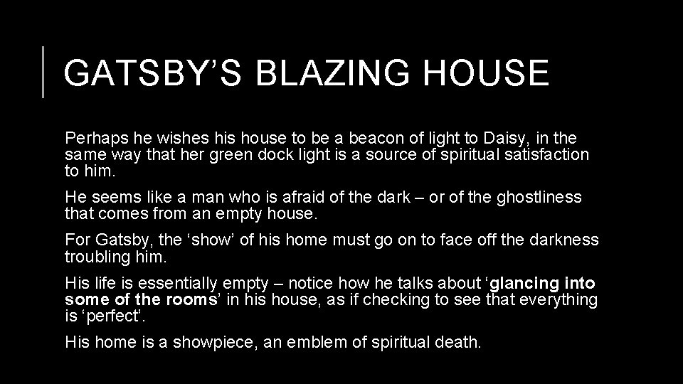 GATSBY’S BLAZING HOUSE Perhaps he wishes his house to be a beacon of light