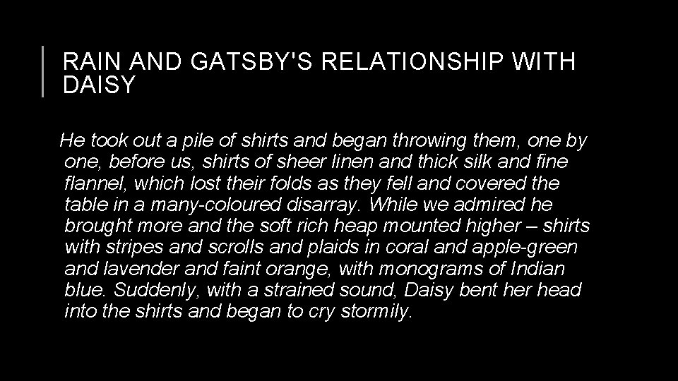 RAIN AND GATSBY'S RELATIONSHIP WITH DAISY He took out a pile of shirts and