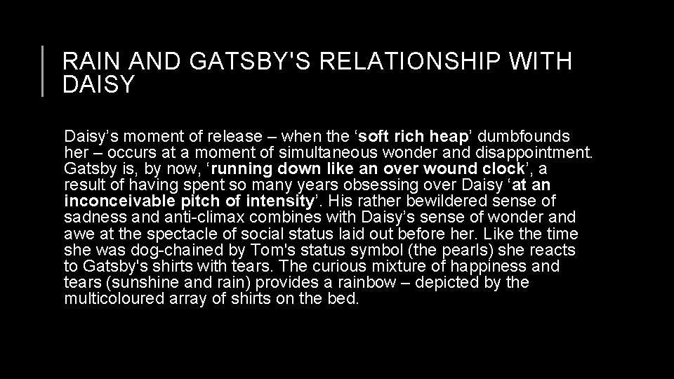 RAIN AND GATSBY'S RELATIONSHIP WITH DAISY Daisy’s moment of release – when the ‘soft