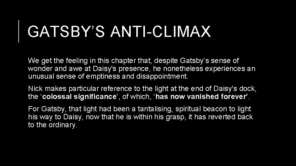 GATSBY’S ANTI-CLIMAX We get the feeling in this chapter that, despite Gatsby’s sense of