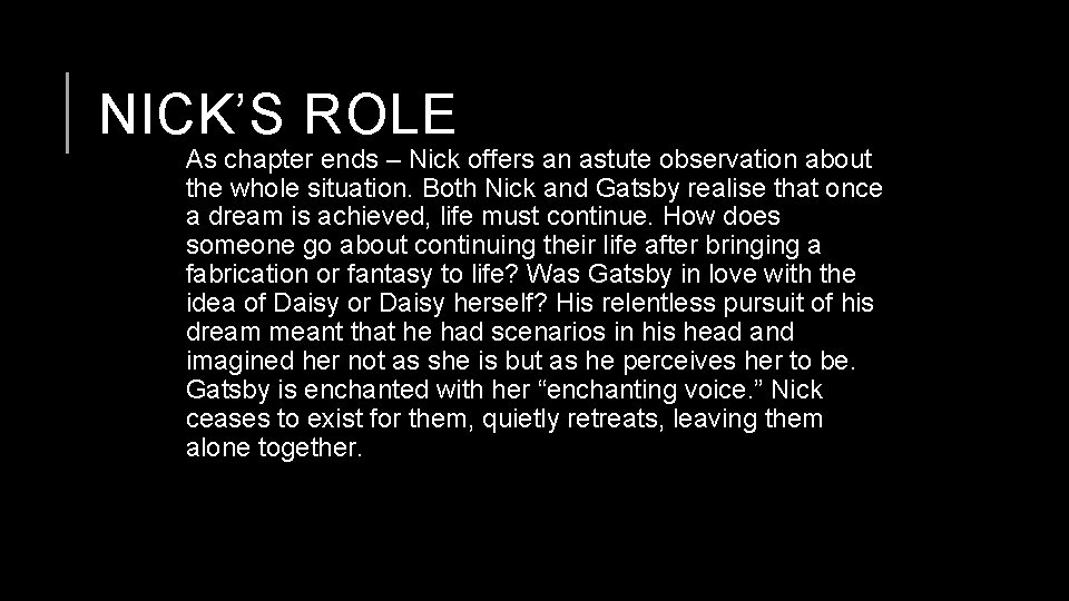 NICK’S ROLE As chapter ends – Nick offers an astute observation about the whole