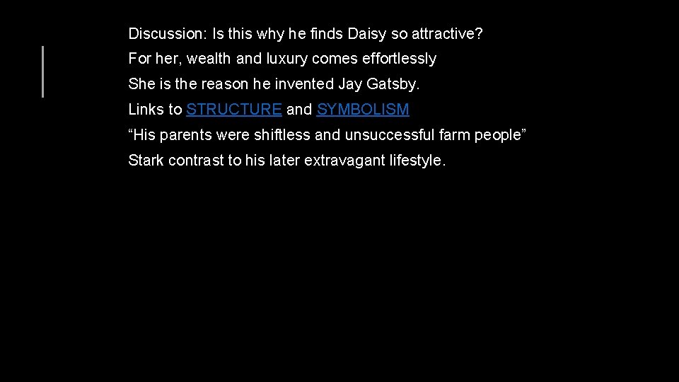 Discussion: Is this why he finds Daisy so attractive? For her, wealth and luxury