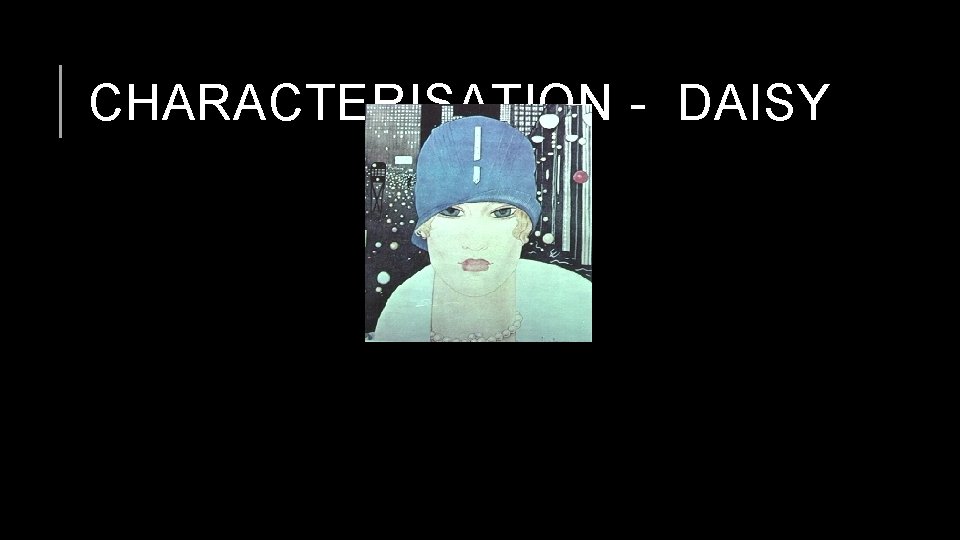 CHARACTERISATION - DAISY 