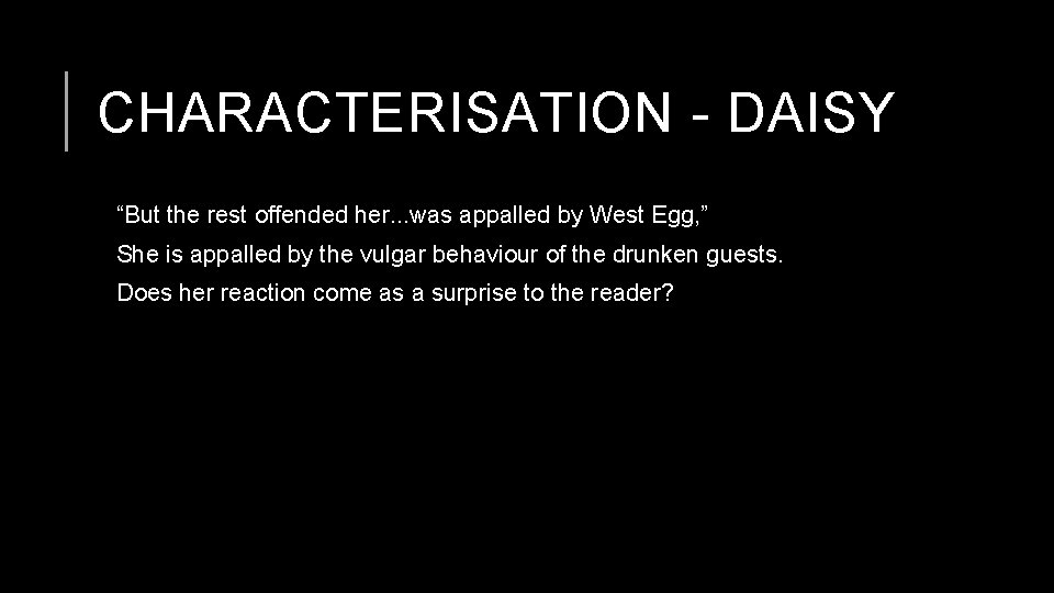 CHARACTERISATION - DAISY “But the rest offended her. . . was appalled by West