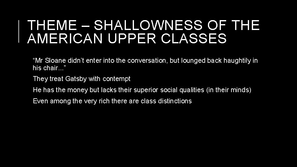 THEME – SHALLOWNESS OF THE AMERICAN UPPER CLASSES “Mr Sloane didn’t enter into the