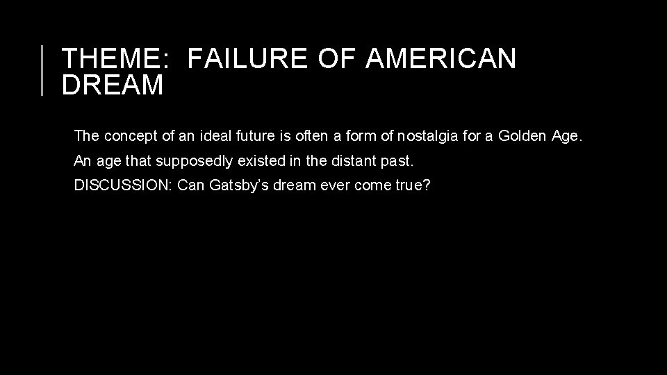 THEME: FAILURE OF AMERICAN DREAM The concept of an ideal future is often a