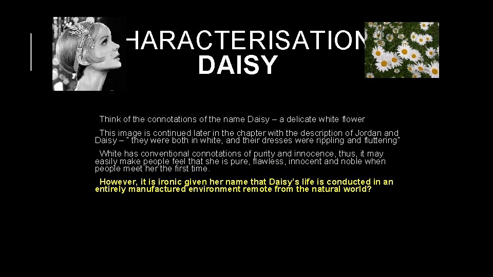 CHARACTERISATION DAISY Think of the connotations of the name Daisy – a delicate white
