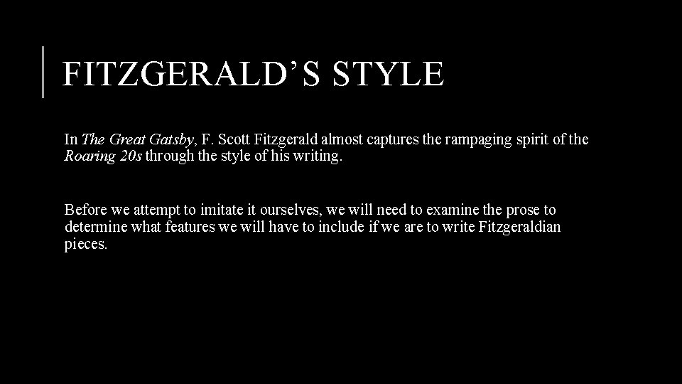 FITZGERALD’S STYLE In The Great Gatsby, F. Scott Fitzgerald almost captures the rampaging spirit