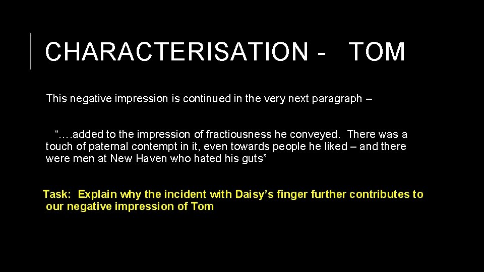 CHARACTERISATION - TOM This negative impression is continued in the very next paragraph –