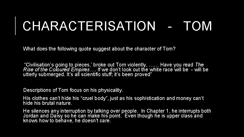 CHARACTERISATION - TOM What does the following quote suggest about the character of Tom?
