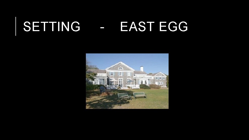 SETTING - EAST EGG 