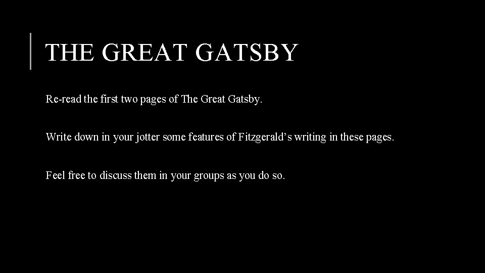 THE GREAT GATSBY Re-read the first two pages of The Great Gatsby. Write down