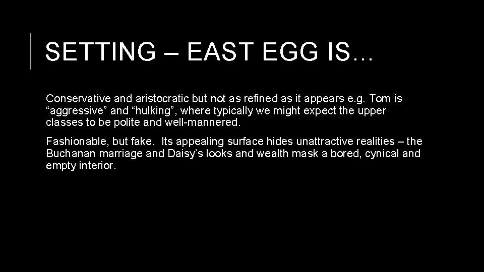 SETTING – EAST EGG IS… Conservative and aristocratic but not as refined as it