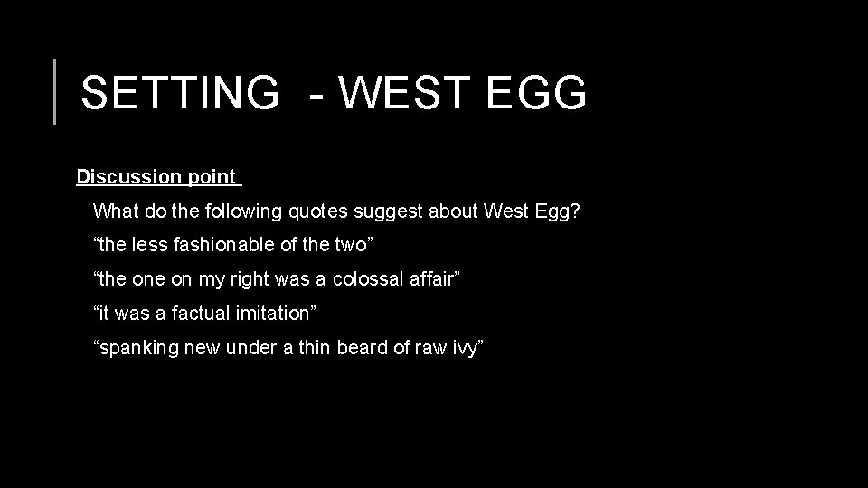 SETTING - WEST EGG Discussion point What do the following quotes suggest about West