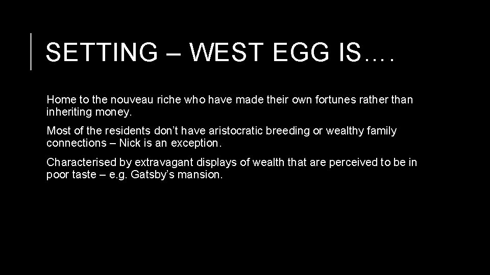SETTING – WEST EGG IS…. Home to the nouveau riche who have made their