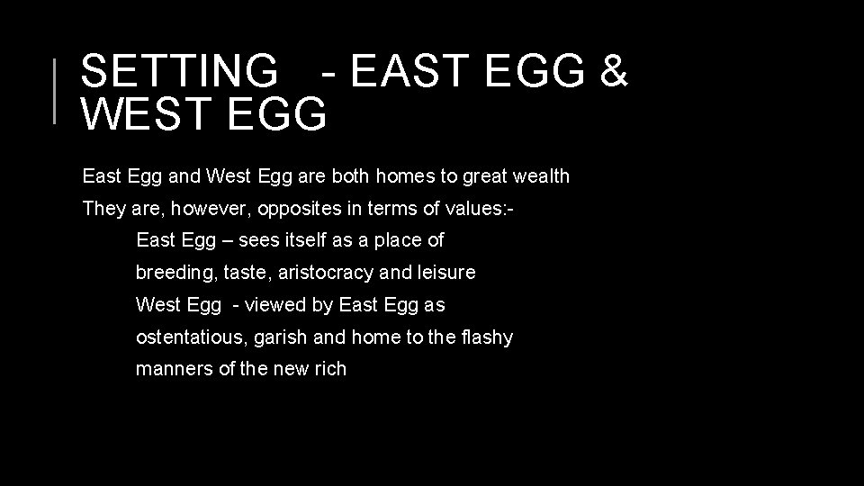 SETTING - EAST EGG & WEST EGG East Egg and West Egg are both