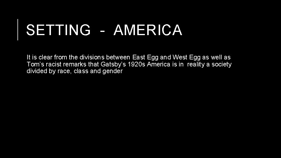 SETTING - AMERICA It is clear from the divisions between East Egg and West