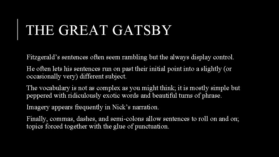 THE GREAT GATSBY Fitzgerald’s sentences often seem rambling but the always display control. He