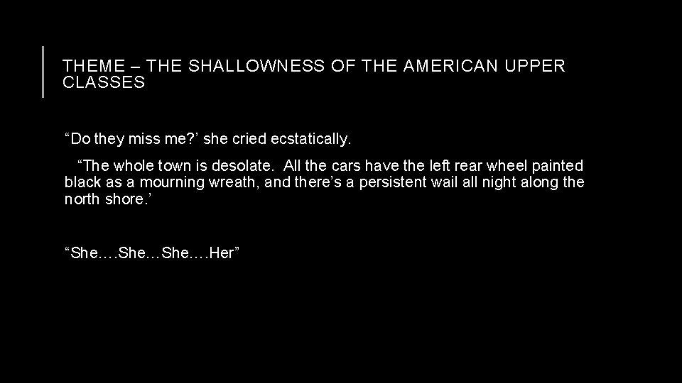 THEME – THE SHALLOWNESS OF THE AMERICAN UPPER CLASSES “Do they miss me? ’