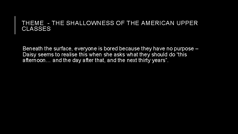 THEME - THE SHALLOWNESS OF THE AMERICAN UPPER CLASSES Beneath the surface, everyone is