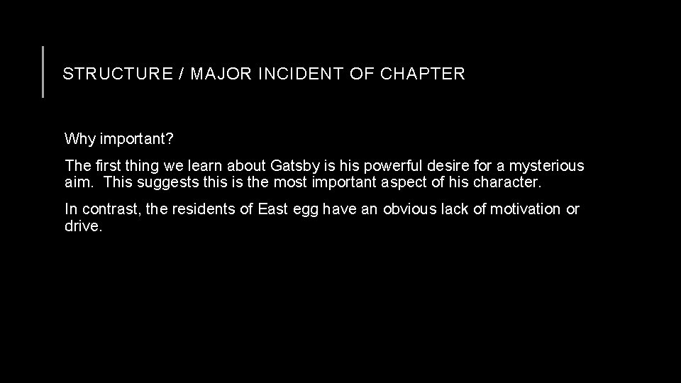 STRUCTURE / MAJOR INCIDENT OF CHAPTER Why important? The first thing we learn about