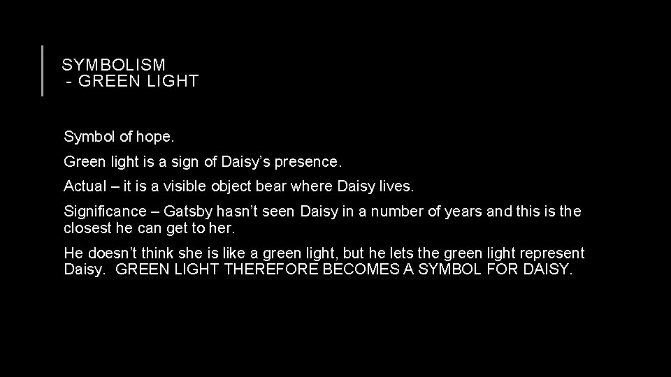 SYMBOLISM - GREEN LIGHT Symbol of hope. Green light is a sign of Daisy’s