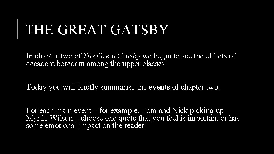 THE GREAT GATSBY In chapter two of The Great Gatsby we begin to see