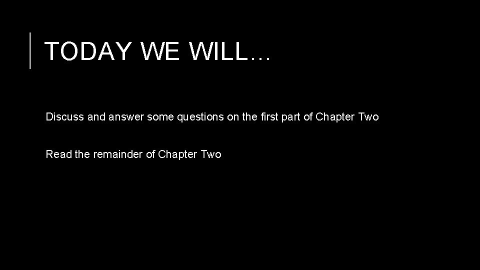 TODAY WE WILL… Discuss and answer some questions on the first part of Chapter