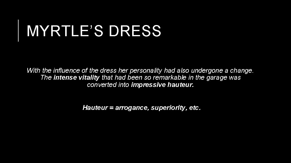 MYRTLE’S DRESS With the influence of the dress her personality had also undergone a