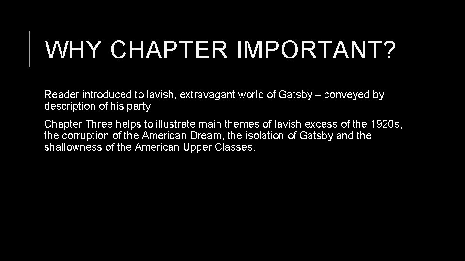 WHY CHAPTER IMPORTANT? Reader introduced to lavish, extravagant world of Gatsby – conveyed by