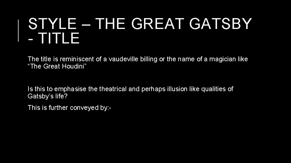 STYLE – THE GREAT GATSBY - TITLE The title is reminiscent of a vaudeville