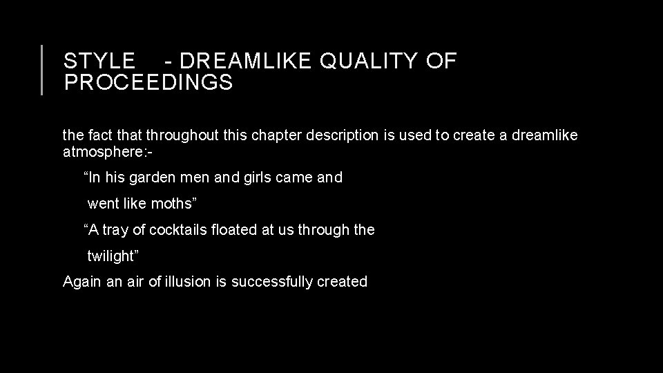 STYLE - DREAMLIKE QUALITY OF PROCEEDINGS the fact that throughout this chapter description is