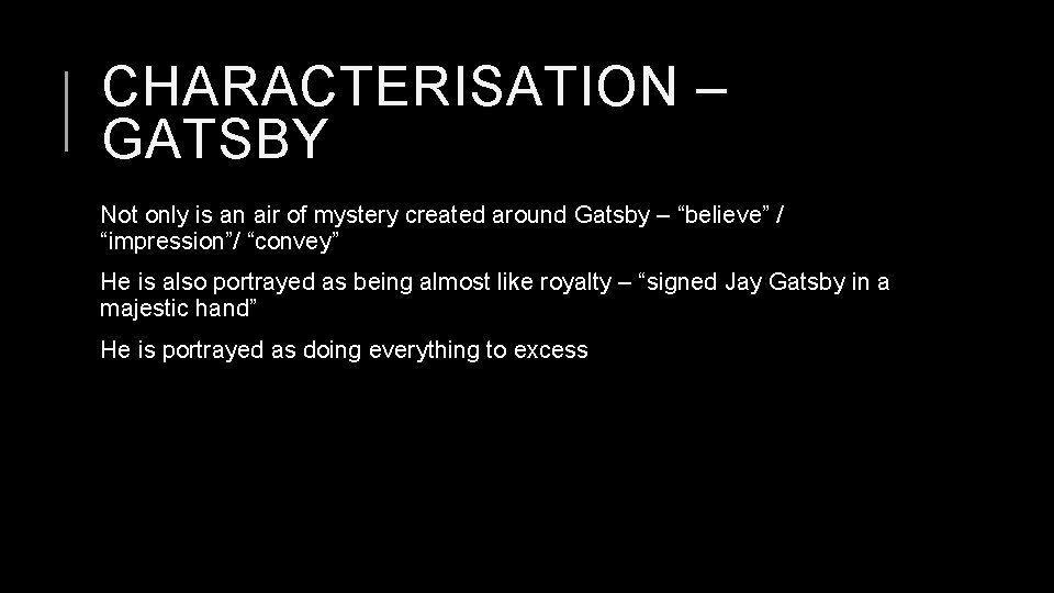 CHARACTERISATION – GATSBY Not only is an air of mystery created around Gatsby –