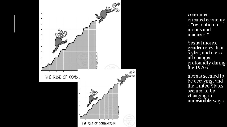 consumeroriented economy - "revolution in morals and manners. " Sexual mores, gender roles, hair