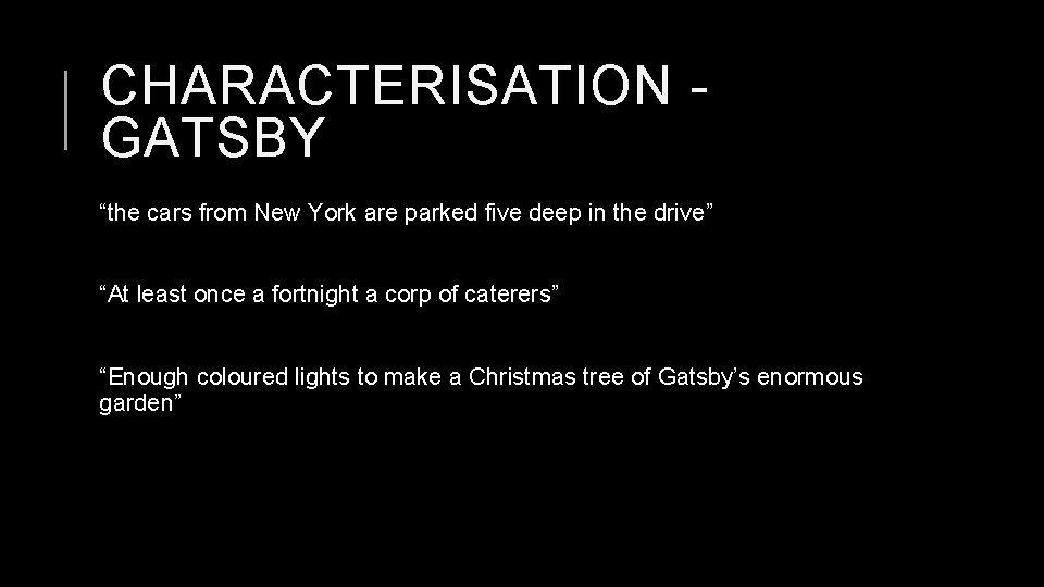 CHARACTERISATION GATSBY “the cars from New York are parked five deep in the drive”