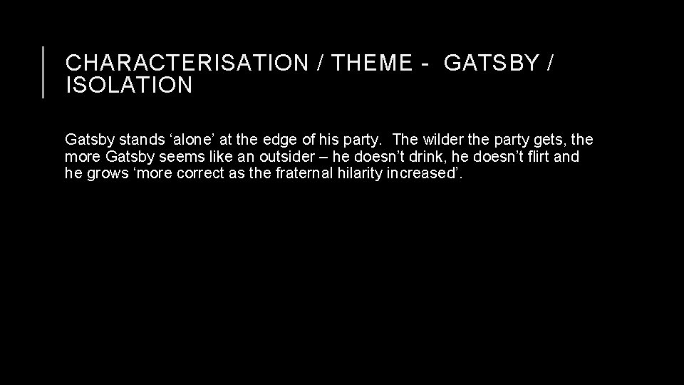 CHARACTERISATION / THEME - GATSBY / ISOLATION Gatsby stands ‘alone’ at the edge of