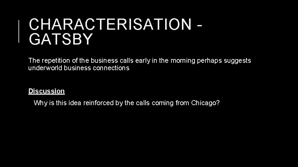 CHARACTERISATION GATSBY The repetition of the business calls early in the morning perhaps suggests