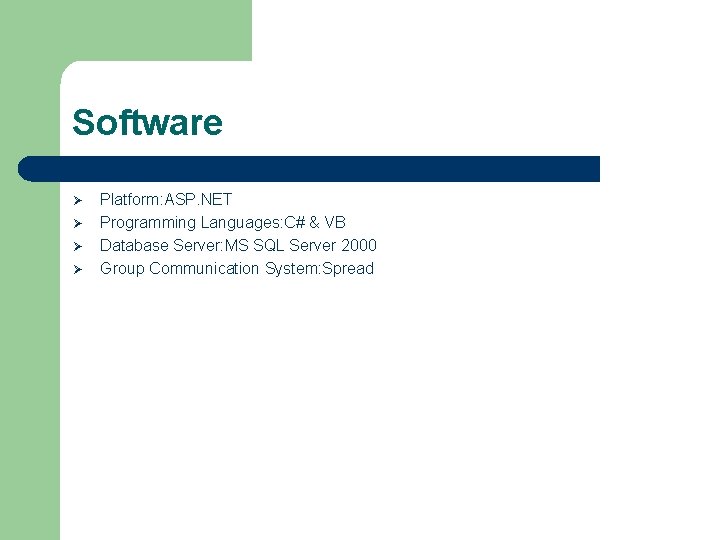 Software Ø Ø Platform: ASP. NET Programming Languages: C# & VB Database Server: MS