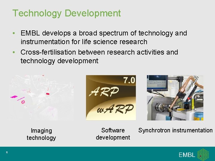 Technology Development • EMBL develops a broad spectrum of technology and instrumentation for life