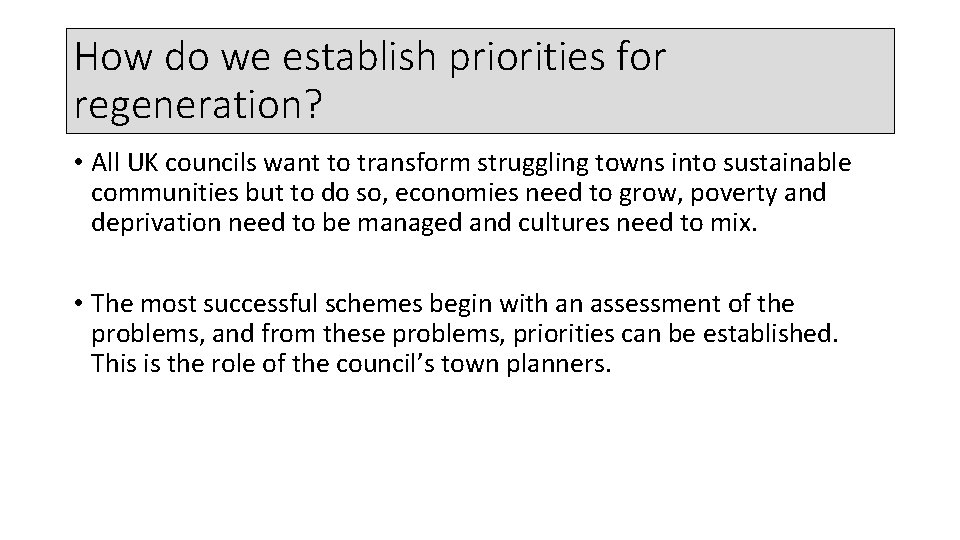 How do we establish priorities for regeneration? • All UK councils want to transform